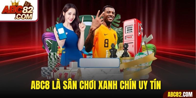 ABC8 là sân chơi xanh chín uy tín 