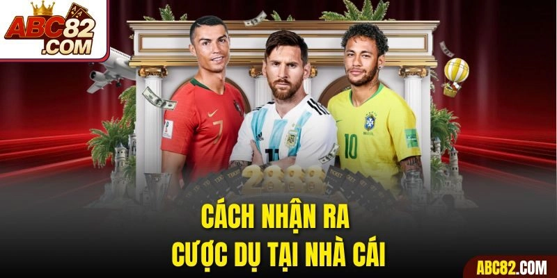 Cách nhận ra cược dụ tại nhà cái