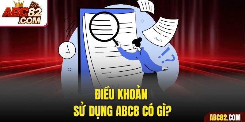 Điều khoản sử dụng ABC8 có gì?
