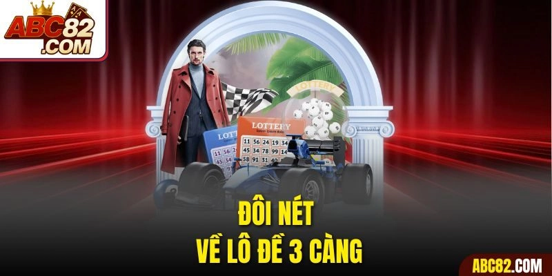 Đôi nét về lô đề 3 càng