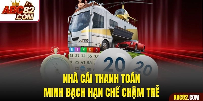 Nhà cái thanh toán minh bạch hạn chế chậm trễ