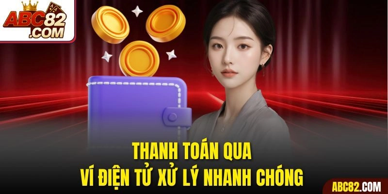 Thanh toán qua ví điện tử xử lý nhanh chóng 
